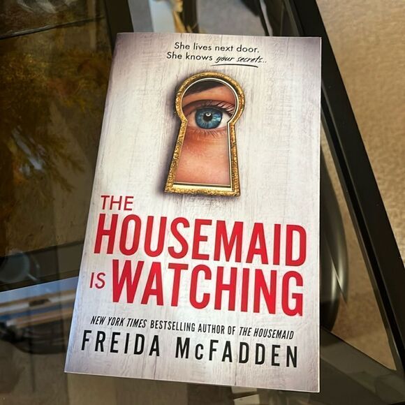 THE HOUSEMAID IS WATCHING NEW YORK TIMES BESTSELLING AUTHOR FREIDA McFADDEN - Picture 1 of 3